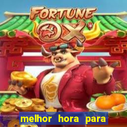 melhor hora para jogar fortune touro